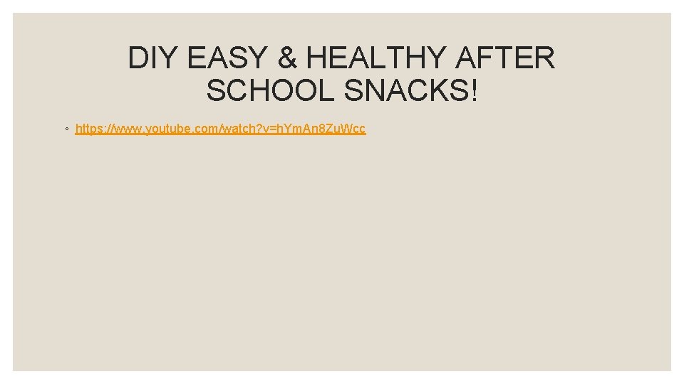 DIY EASY & HEALTHY AFTER SCHOOL SNACKS! ◦ https: //www. youtube. com/watch? v=h. Ym.