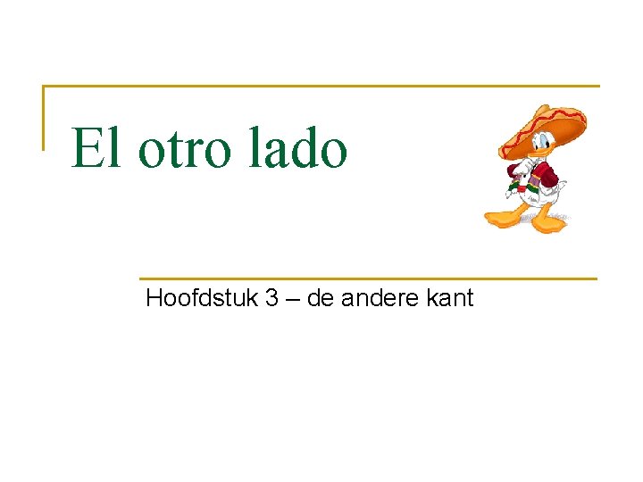 El otro lado Hoofdstuk 3 – de andere kant 