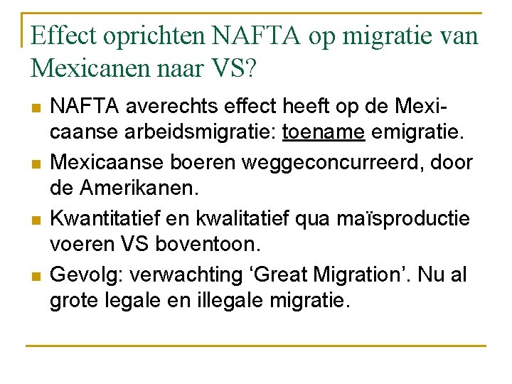 Effect oprichten NAFTA op migratie van Mexicanen naar VS? n n NAFTA averechts effect