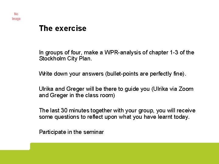 The exercise In groups of four, make a WPR-analysis of chapter 1 -3 of