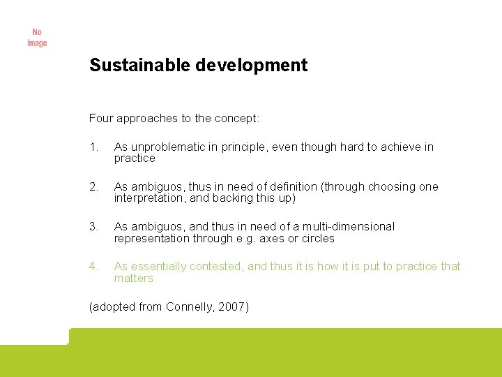 Sustainable development Four approaches to the concept: 1. As unproblematic in principle, even though