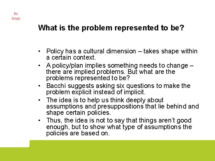 What is the problem represented to be? • Policy has a cultural dimension –