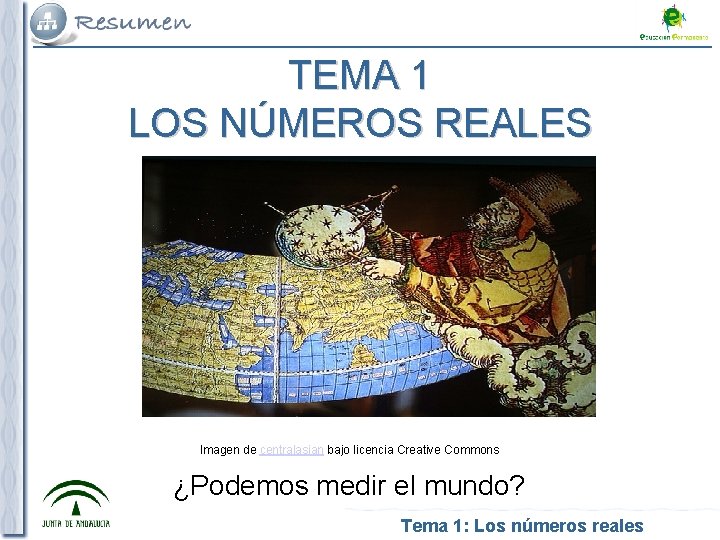 TEMA 1 LOS NÚMEROS REALES Imagen de centralasian bajo licencia Creative Commons ¿Podemos medir