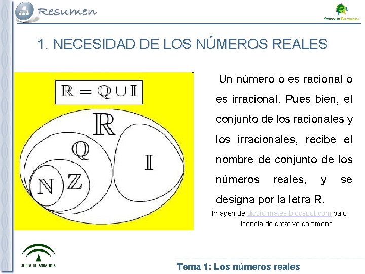 1. NECESIDAD DE LOS NÚMEROS REALES Un número o es racional o es irracional.