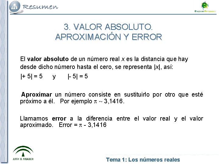 3. VALOR ABSOLUTO. APROXIMACIÓN Y ERROR El valor absoluto de un número real x