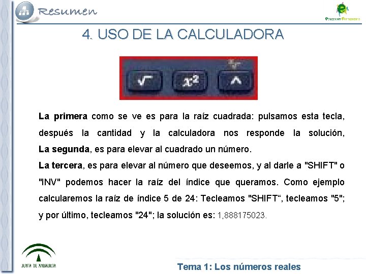 4. USO DE LA CALCULADORA La primera como se ve es para la raíz