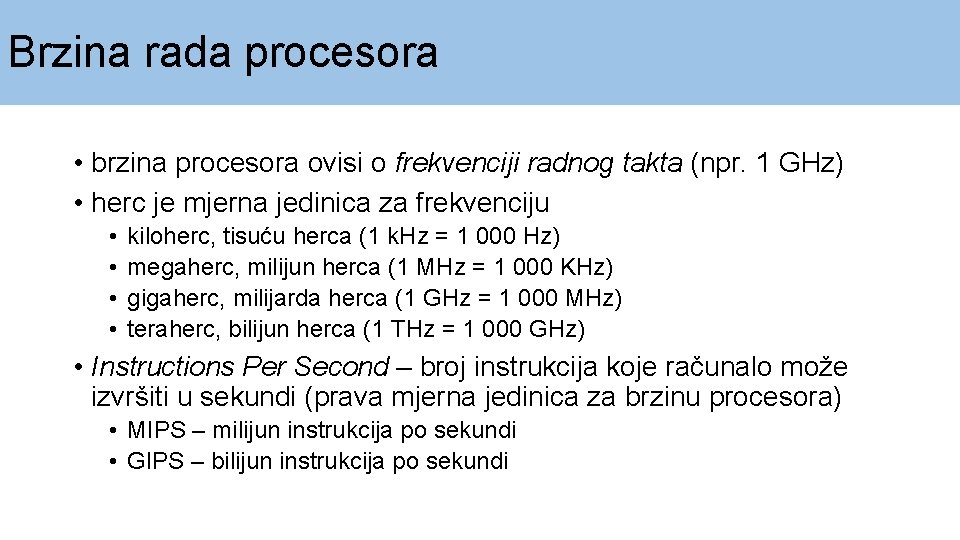 Brzina rada procesora • brzina procesora ovisi o frekvenciji radnog takta (npr. 1 GHz)