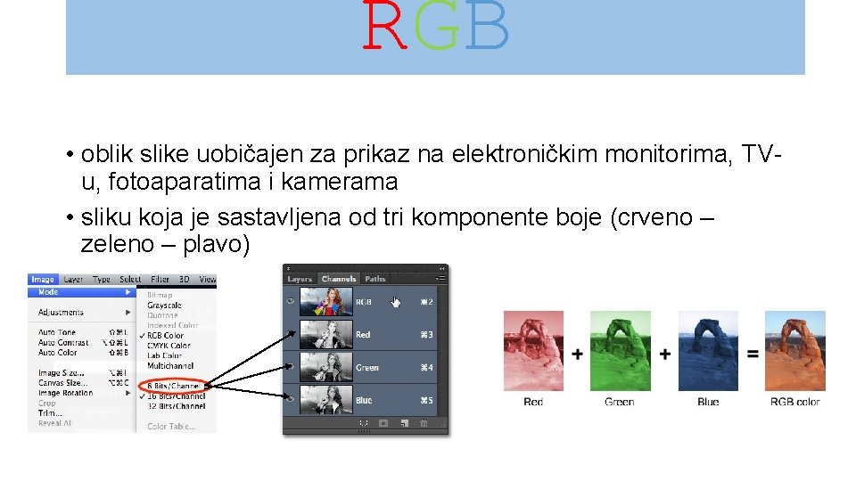 RGB • oblik slike uobičajen za prikaz na elektroničkim monitorima, TVu, fotoaparatima i kamerama