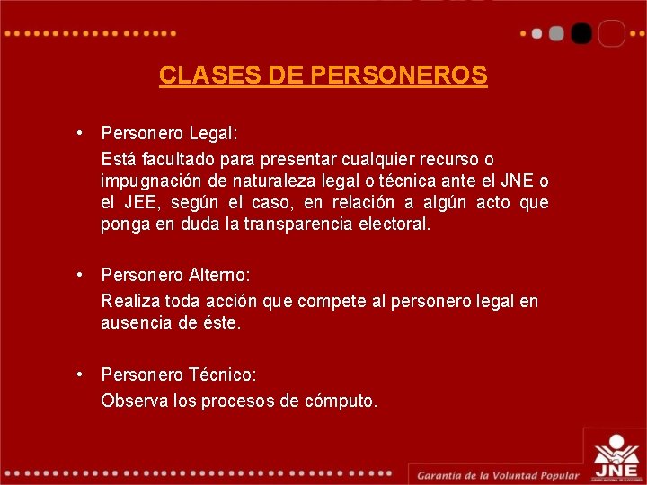 CLASES DE PERSONEROS • Personero Legal: Está facultado para presentar cualquier recurso o impugnación