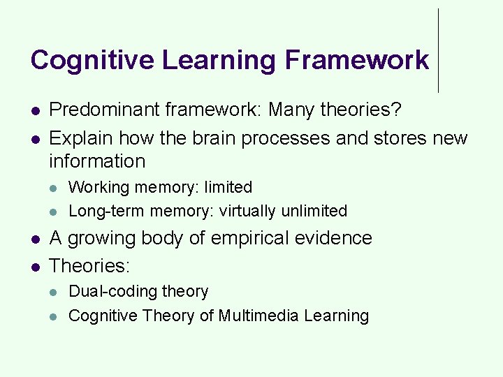 Cognitive Learning Framework l l Predominant framework: Many theories? Explain how the brain processes