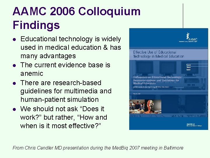 AAMC 2006 Colloquium Findings l l Educational technology is widely used in medical education
