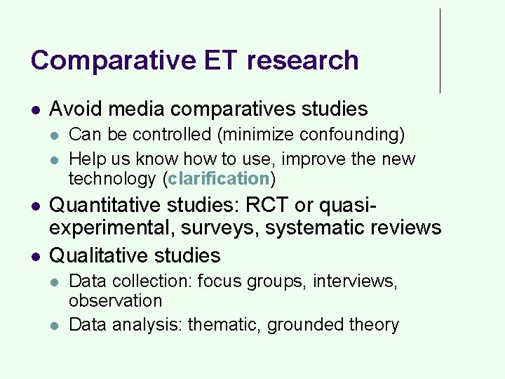 Comparative ET research l Avoid media comparatives studies l l Can be controlled (minimize