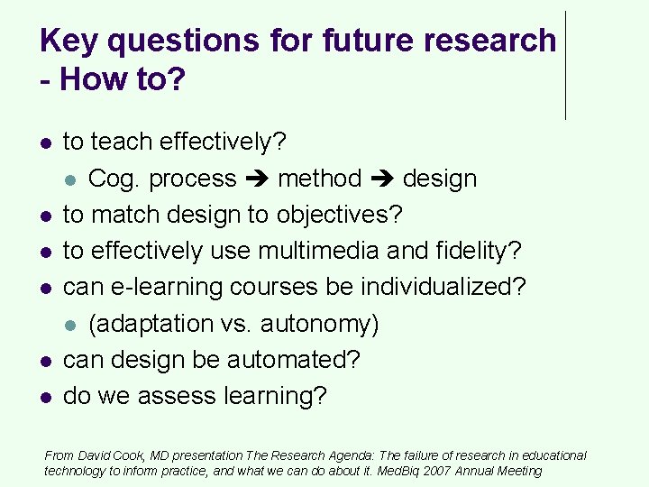 Key questions for future research - How to? l l l to teach effectively?