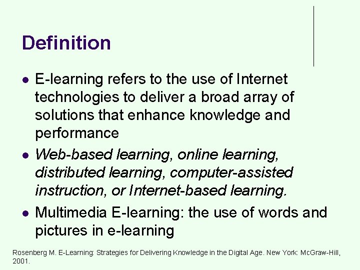 Definition l l l E-learning refers to the use of Internet technologies to deliver