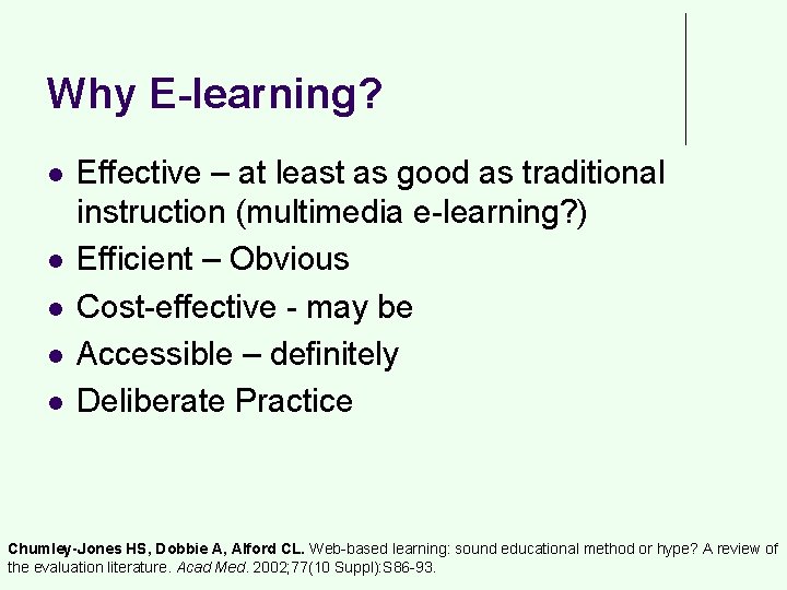Why E-learning? l l l Effective – at least as good as traditional instruction
