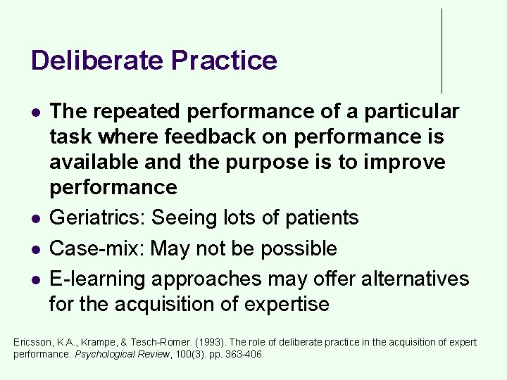 Deliberate Practice l l The repeated performance of a particular task where feedback on