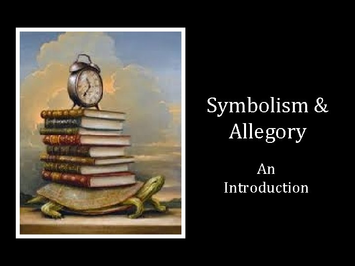 Symbolism & Allegory An Introduction 