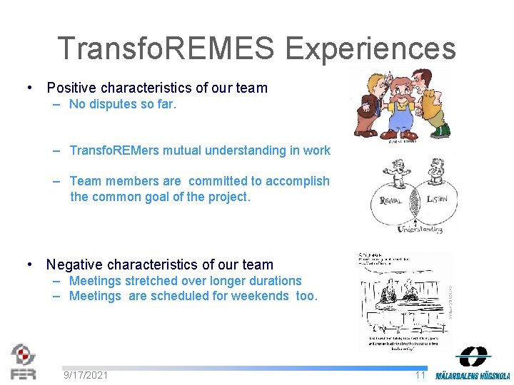 Transfo. REMES Experiences • Positive characteristics of our team – No disputes so far.