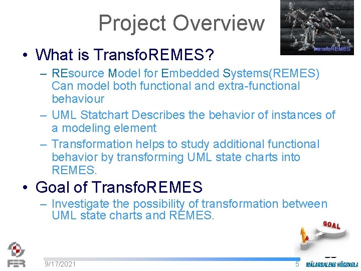 Project Overview • What is Transfo. REMES? – REsource Model for Embedded Systems(REMES) Can