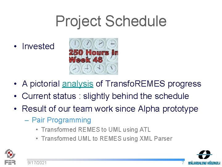 Project Schedule • Invested • A pictorial analysis of Transfo. REMES progress • Current