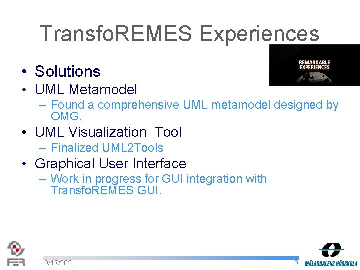 Transfo. REMES Experiences • Solutions • UML Metamodel – Found a comprehensive UML metamodel