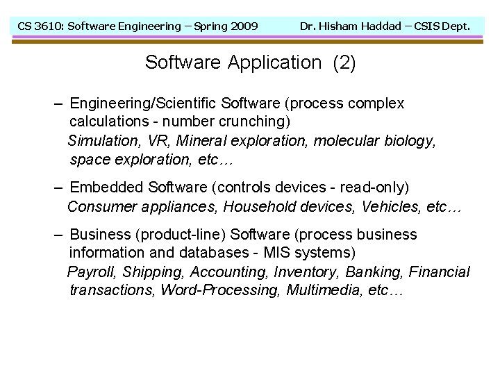 CS 3610: Software Engineering – Spring 2009 Dr. Hisham Haddad – CSIS Dept. Software