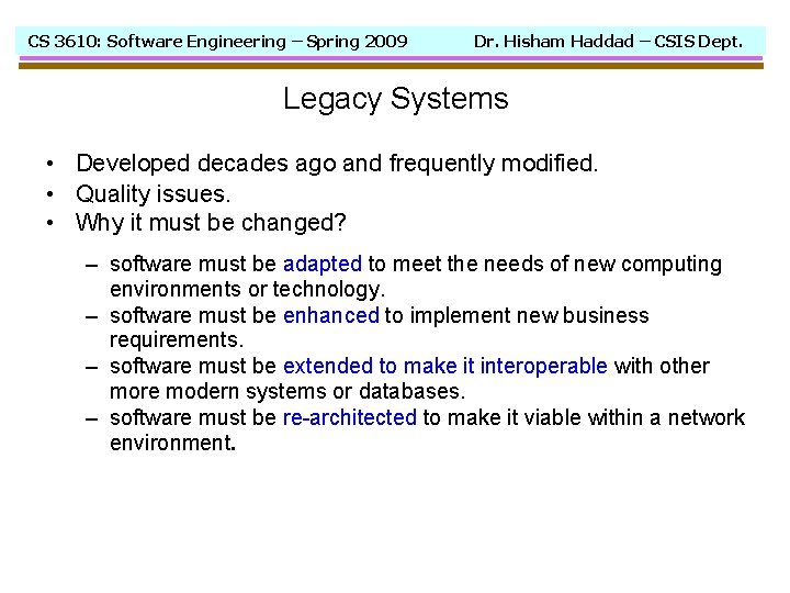 CS 3610: Software Engineering – Spring 2009 Dr. Hisham Haddad – CSIS Dept. Legacy