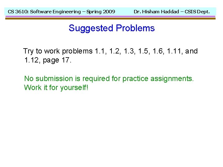 CS 3610: Software Engineering – Spring 2009 Dr. Hisham Haddad – CSIS Dept. Suggested