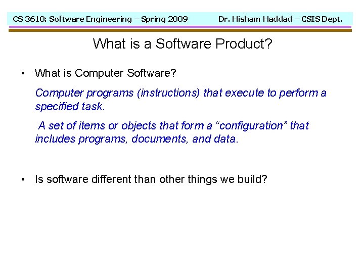 CS 3610: Software Engineering – Spring 2009 Dr. Hisham Haddad – CSIS Dept. What