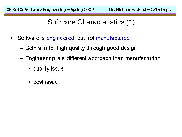 CS 3610: Software Engineering – Spring 2009 Dr. Hisham Haddad – CSIS Dept. Software