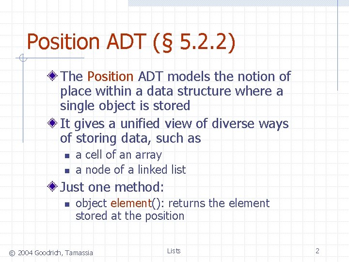 Position ADT (§ 5. 2. 2) The Position ADT models the notion of place