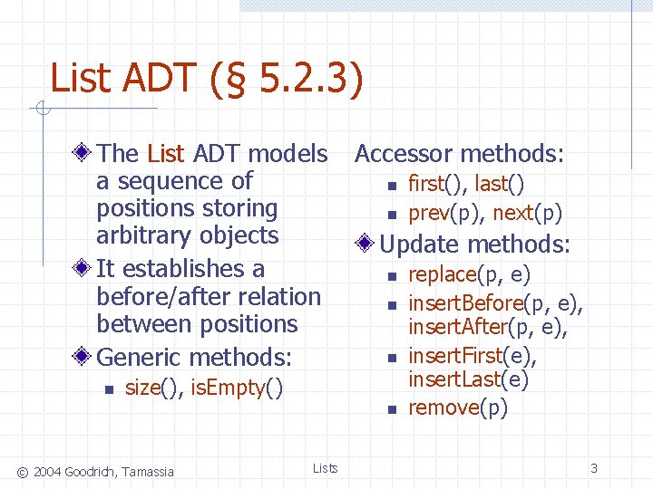 List ADT (§ 5. 2. 3) The List ADT models a sequence of positions