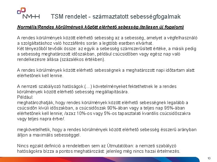 TSM rendelet - származtatott sebességfogalmak Normális/Rendes körülmények között elérhető sebesség (teljesen új fogalom) A