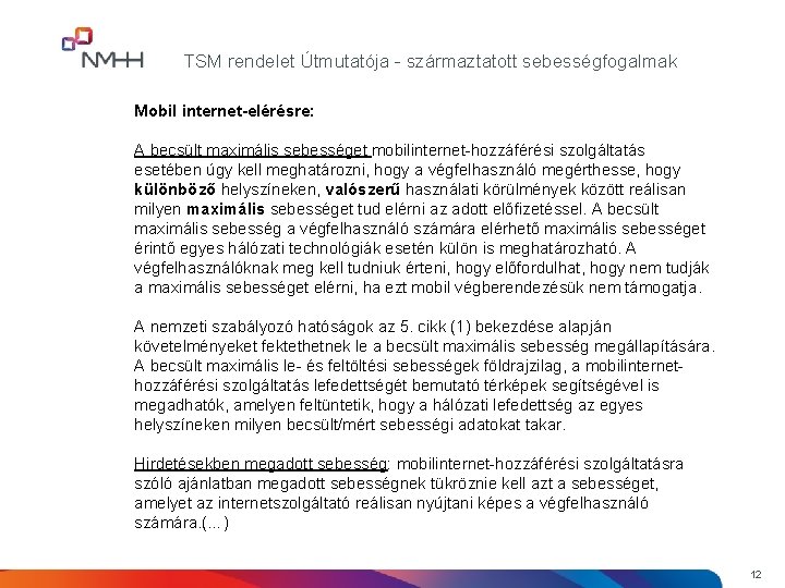 TSM rendelet Útmutatója - származtatott sebességfogalmak Mobil internet-elérésre: A becsült maximális sebességet mobilinternet-hozzáférési szolgáltatás