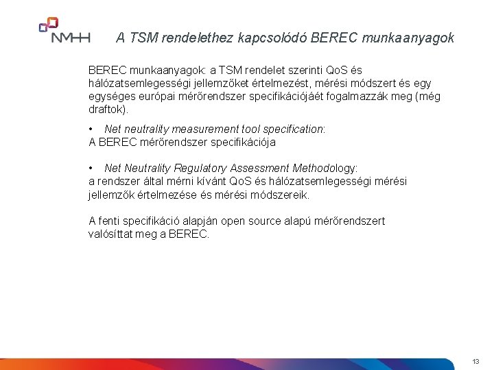A TSM rendelethez kapcsolódó BEREC munkaanyagok: a TSM rendelet szerinti Qo. S és hálózatsemlegességi