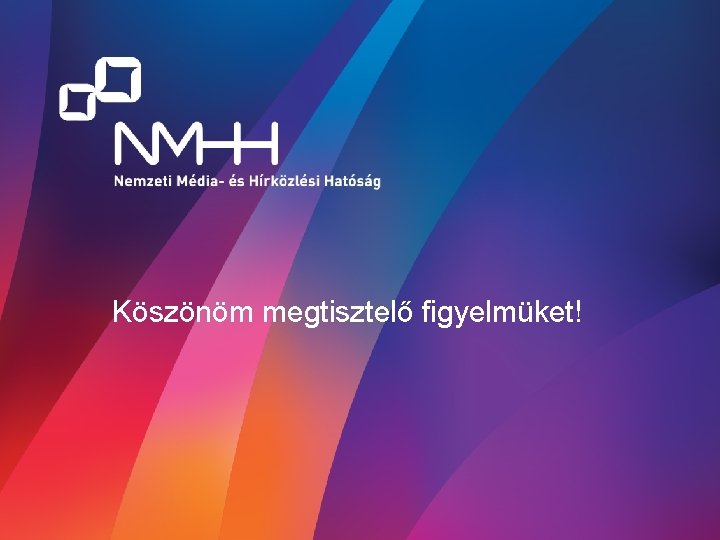 Köszönöm megtisztelő figyelmüket! 