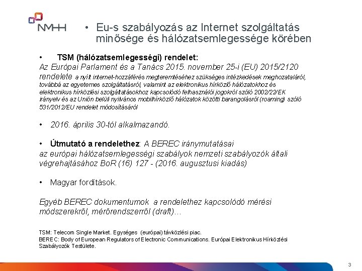  • Eu-s szabályozás az Internet szolgáltatás minősége és hálózatsemlegessége körében • TSM (hálózatsemlegességi)