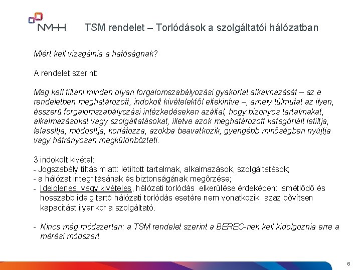 TSM rendelet – Torlódások a szolgáltatói hálózatban Miért kell vizsgálnia a hatóságnak? A rendelet