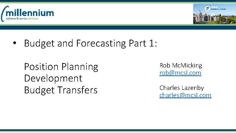  • Budget and Forecasting Part 1: Position Planning Development Budget Transfers Rob Mc.