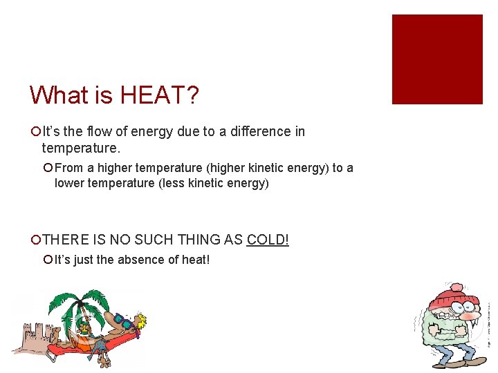 What is HEAT? ¡It’s the flow of energy due to a difference in temperature.