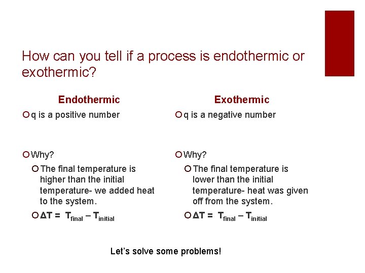 How can you tell if a process is endothermic or exothermic? Endothermic Exothermic ¡