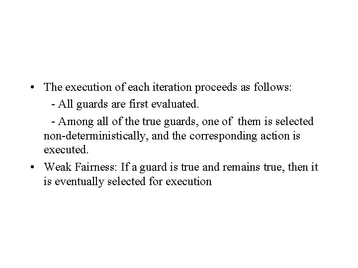  • The execution of each iteration proceeds as follows: - All guards are