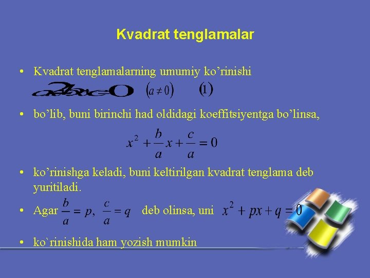 Kvadrat tenglamalar • Kvadrat tenglamalarning umumiy ko’rinishi • bo’lib, buni birinchi had oldidagi koeffitsiyentga