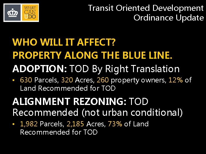 Transit Oriented Development Ordinance Update WHO WILL IT AFFECT? PROPERTY ALONG THE BLUE LINE.