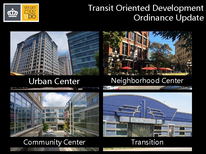 Transit Oriented Development Ordinance Update Urban Center Neighborhood Center Community Center Transition 