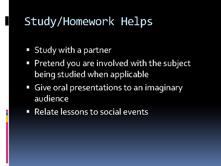 Study/Homework Helps Study with a partner Pretend you are involved with the subject being