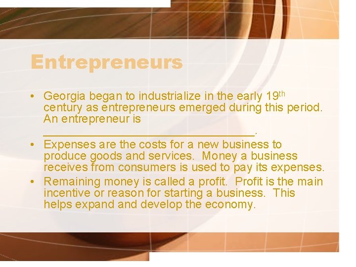 Entrepreneurs • Georgia began to industrialize in the early 19 th century as entrepreneurs