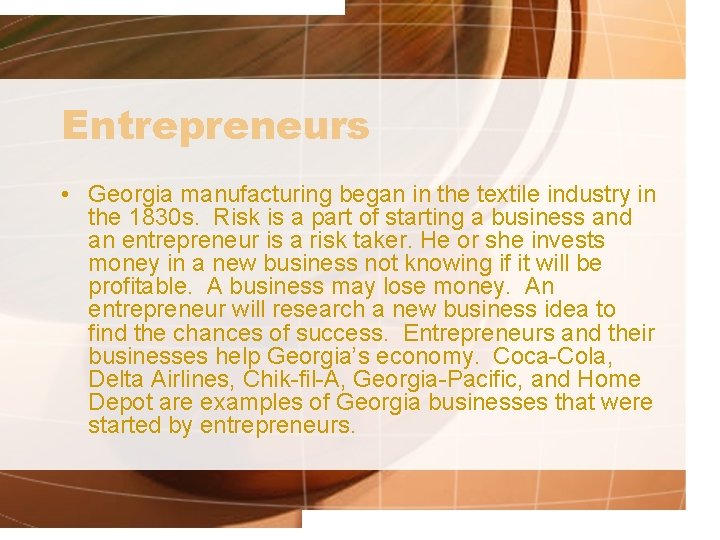 Entrepreneurs • Georgia manufacturing began in the textile industry in the 1830 s. Risk