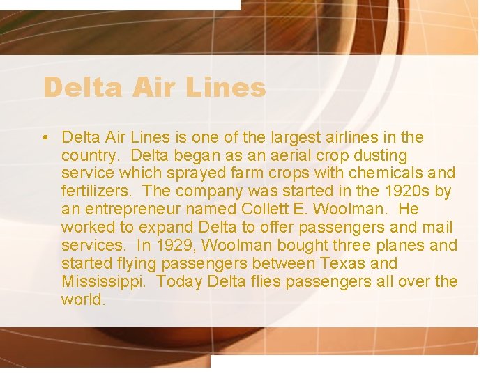 Delta Air Lines • Delta Air Lines is one of the largest airlines in