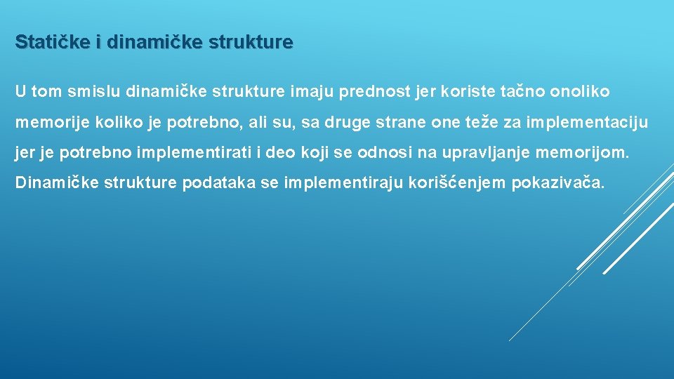 Statičke i dinamičke strukture U tom smislu dinamičke strukture imaju prednost jer koriste tačno